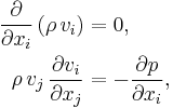 
  \begin{align}
    \frac{\partial}{\partial x_i} \left( \rho\, v_i \right) &= 0, \\
    \rho\, v_j\, \frac{\partial v_i}{\partial x_j} &= - \frac{\partial p}{\partial x_i},
  \end{align}
