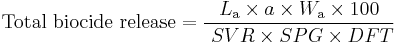  \text{Total biocide release} = {  L_\text{a} \times a \times W_\text{a} \times 100 \over\ SVR \times SPG \times DFT}