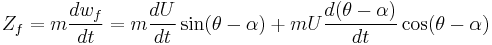 Z_f=m\frac{dw_f}{dt}=m\frac{dU}{dt}\sin(\theta-\alpha)%2BmU\frac{d(\theta-\alpha)}{dt}\cos(\theta-\alpha)