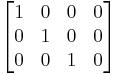 \begin{bmatrix}
1 & 0 & 0 & 0 \\
0 & 1 & 0 & 0 \\
0 & 0 & 1 & 0 \end{bmatrix}