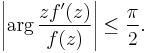 \left|\arg {zf^\prime(z)\over f(z)}\right| \le {\pi\over 2}.