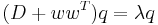 (D %2B w w^{T})q = \lambda q