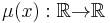 \mu(x):\mathbb{R}{\rightarrow}\mathbb{R}