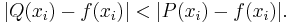 |Q(x_i)-f(x_i)|<|P(x_i)-f(x_i)|.