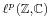 \scriptstyle\ell^p(\Z,\mathbb C)