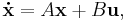 \mathbf{\dot{x}} = A \mathbf{x}%2B B \mathbf{u}, 