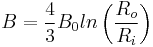 B = \frac{4}{3} B_0 ln\left(\frac {R_o} {R_i}\right)