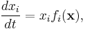 
\frac{dx_i}{dt} = x_i f_i(\mathbf{x}),
