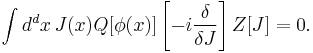 \int d^dx\, J(x)Q[\phi(x)]\left[-i \frac{\delta}{\delta J}\right]Z[J]=0.