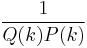 \frac{1}{Q(k)P(k)}