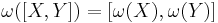 \omega([X,Y])=[\omega(X),\omega(Y)]