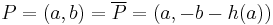 P =(a,b) = \overline{P}=(a, -b-h(a))