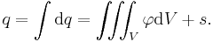 q = \int \mathrm{d}q = \iiint_V \varphi \mathrm{d}V %2B s.