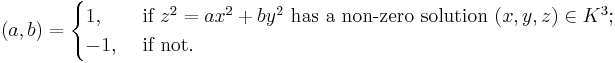 (a,b)=\begin{cases}1,&\mbox{ if }z^2=ax^2%2Bby^2\mbox{ has a non-zero solution }(x,y,z)\in K^3;\\-1,&\mbox{ if  not.}\end{cases}