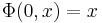 \Phi(0,x) = x\,