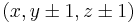 \textstyle(x, y\pm1, z\pm1)