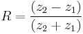 R = \frac{\left(z_2-z_1\right)}{\left(z_2%2Bz_1\right)}
