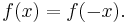 
f(x) = f(-x). \,
