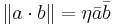 \left \Vert a \cdot b \right \|=\eta \bar a \bar b