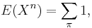 E(X^n) = \sum_\pi 1,\,