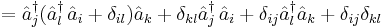  =  \hat{a}_j^\dagger (\hat{a}_l^\dagger\, \hat{a}_i %2B \delta_{il}) \hat{a}_k %2B \delta_{kl}\hat{a}_j^\dagger \,\hat{a}_i  %2B \delta_{ij}\hat{a}_l^\dagger\hat{a}_k %2B \delta_{ij} \delta_{kl} 