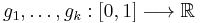 g_1,\ldots,g_k:[0,1]\longrightarrow\Bbb{R} \, 