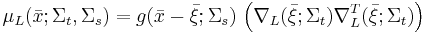 \mu_L(\bar{x}; \Sigma_t, \Sigma_s) = g(\bar{x} - \bar{\xi}; \Sigma_s) \, \left( \nabla_L(\bar{\xi}; \Sigma_t)  \nabla_L^T(\bar{\xi}; \Sigma_t) \right)