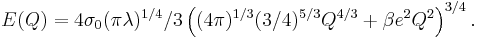 E(Q)=4\sigma_0(\pi\lambda)^{1/4}/3\left((4\pi)^{1/3}(3/4)^{5/3}Q^{4/3}%2B\beta e^2Q^2\right)^{3/4}.