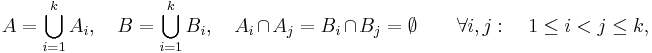 A=\bigcup_{i=1}^k A_i, \quad B=\bigcup_{i=1}^k B_i, \quad A_i\cap A_j=B_i\cap B_j=\emptyset\qquad \forall i,j:\quad 1\leq i<j\leq k,