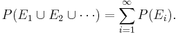 P(E_1 \cup E_2 \cup \cdots) = \sum_{i=1}^\infty P(E_i).