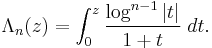 \Lambda_n(z)=\int_0^z \frac{\log^{n-1}|t|}{1%2Bt}\;dt.