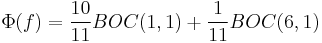 \Phi(f)=\frac{10}{11}BOC(1,1)%2B\frac{1}{11}BOC(6,1)