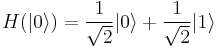 H(|0\rangle) = \frac{1}{\sqrt{2}}|0\rangle%2B\frac{1}{\sqrt{2}}|1\rangle