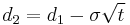 d_2 = d_1 - \sigma\sqrt{t}