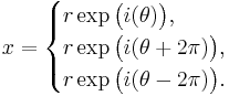 x = \begin{cases} r \exp \bigl(i (\theta) \bigr), \\ r \exp \bigl(i (\theta %2B 2\pi) \bigr),  \\ r \exp \bigl( i (\theta - 2\pi) \bigr). \end{cases} 