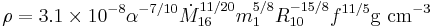 \rho=3.1\times 10^{-8}\alpha^{-7/10}\dot{M}^{11/20}_{16} m_1^{5/8} R^{-15/8}_{10}f^{11/5}{\rm g\ cm}^{-3}