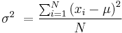 
\sigma^2\ = \frac{ 
  \sum_{i=1}^N{\left(x_i - \mu\right)^2} 
}{ 
 N 
}
