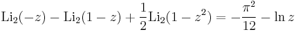 \operatorname{Li}_2(-z)-\operatorname{Li}_2(1-z)%2B\frac{1}{2}\operatorname{Li}_2(1-z^2)=-\frac  {{\pi}^2}{12}-\ln z