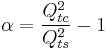 \alpha = \frac{Q_{tc}^2}{Q_{ts}^2}-1