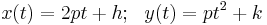 x(t) = 2pt %2B h; \ \ y(t) = pt^2 %2B k \, 