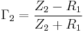 \Gamma_2 = \frac{Z_2 - R_1}{Z_2 %2B R_1}