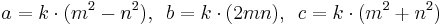  a = k\cdot(m^2 - n^2)   ,\ \, b = k\cdot(2mn) ,\ \, c = k\cdot(m^2 %2B n^2)