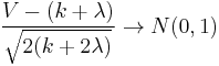 \frac{V-(k%2B\lambda)}{\sqrt{2(k%2B2\lambda)}}\to N(0,1)