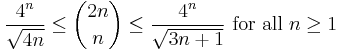 \frac{4^n}{\sqrt{4n}} \leq {2n \choose n} \leq \frac{4^n}{\sqrt{3n%2B1}}\text{ for all }n \geq 1