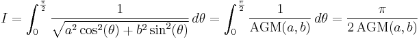 I = \int _0^{\frac{\pi}{2}} \frac{1}{\sqrt{a^2 \cos^2(\theta) %2B b^2 \sin^2(\theta)}} \, d\theta = \int _0^{\frac{\pi}{2}}\frac{1}{\operatorname{AGM}(a,b)} \, d\theta = \frac{\pi}{2 \,\operatorname{AGM}(a,b)}