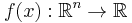 f(x): \mathbb{R}^n \to \mathbb{R}