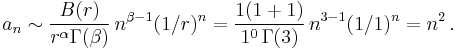 a_n \sim \frac{B(r)}{r^{\alpha} \Gamma(\beta)} \, n^{\beta-1}(1/r)^{n} = \frac{1(1%2B1)}{1^0\,\Gamma(3)}\,n^{3-1} (1/1)^n = n^2\,.