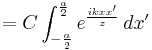 = C \int_{-\frac{a}{2}}^{\frac{a}{2}}e^\frac{ikxx^\prime}{z} \,dx^\prime