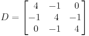 
D =
\begin{bmatrix}
       ~4 & -1 & ~0 \\
       -1 & ~4 & -1 \\
       ~0 & -1 & ~4 \\
\end{bmatrix}
