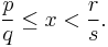 \frac p q \le x < \frac r s.